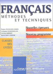 Français, méthodes et techniques, classes des lycées : nouvelles épreuves, nouveau programme