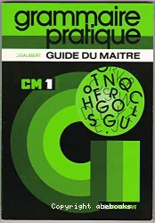 Grammaire pratique C.M.1 : guide du maître