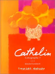 Catalogue raisonné des lithographies de Bernard Cathelin. 3