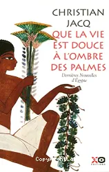 Que la vie est douce à l'ombre des palmes : dernières nouvelles d'Egypte