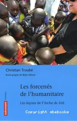 Les forcenés de l'humanitaire : les leçons de l'Arche de Zoé