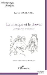 Le masque et le cheval : nostalgie d'une terre lointaine