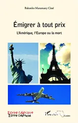 Emigrer à tout prix : l'Amérique, l'Europe ou la mort