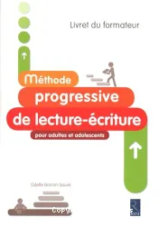 Méthode progressive de lecture-écriture : pour adultes et adolescents