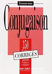 Conjugaison, 350 exercices, 1000 verbes à conjuguer : corrigés