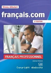 Français.com, niveau débutant : méthode de français professionnel et des affaires