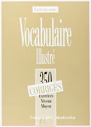 Vocabulaire illustré : 350 exercices, niveau moyen