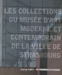 Les collections du Musée d'art moderne et contemporain de Strasbourg