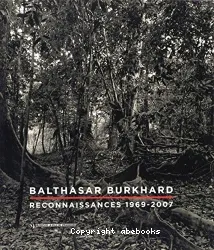 Balthasar Burkhard : reconnaissances, 1969-2007