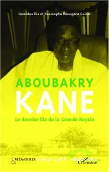 Aboubakry Kane : le dernier fils de la Grande Royale