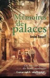 La mémoire des palaces : un tour du monde des hôtels mythiques