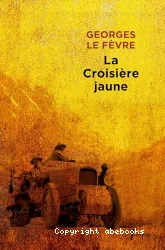 La croisière jaune : expédition Citroën Centre-Asie Haardt-Audouin-Dubreuil