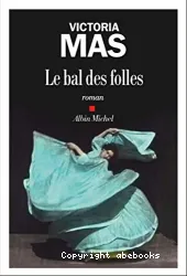 Le bal des folles : roman - PRIX RENAUDOT DES LYCEENS 2019