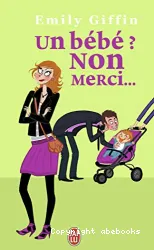 Un bébé ? Non merci