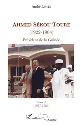 Ahmed Sékou Touré (1922-1984) : président de la Guinée de 1958 à 1984. 7 Juin 1977-Mars 1984