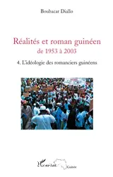 Réalités et roman guinéen de 1953 à 2003. 4 L'idéologie des romanciers guinéens