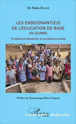 Le enseignant (e) s de léducation de base en Guinée : professionnalisation et professionnalité