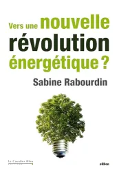 Vers une nouvelle révolution énergétique ?