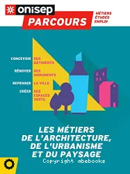 Les metiers de l'architecture, de l'urbanisme et du paysage