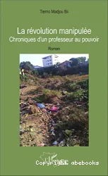 La révolution manipulée. Chronique d'un professeur au pouvoir