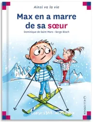 Max en a marre de sa sœur