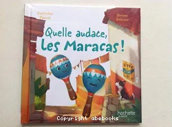 Quelle audace, les maracas !