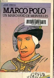 Marco Polo : Un marchand de merveilles