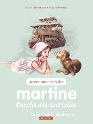 Martine, je commence à lire : L'arche des animaux