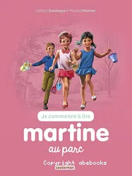 Je commence à lire : Martine au parc