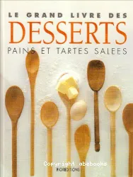 Le grand livre des desserts pains et tartes salées