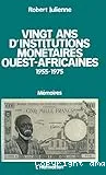 Vingt ans d'institutions monétaires ouest-africaines