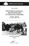 Pouvoir colonial, municipalités et espaces urbains