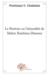 Le patriote ou L'absurdité de maître Ibrahima Diawara