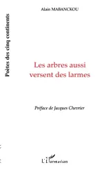 Les arbres aussi versent des larmes ; suivi de Versets