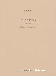 En saison ; suivi de Pierre, poussière