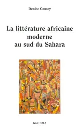 La littérature africaine moderne au sud du Sahara