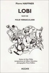 Lobi ; suivi de Folie vernaculaire