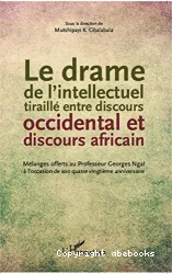 Le drame de l'intellectuel tiraillé entre discours occidental et discours africain