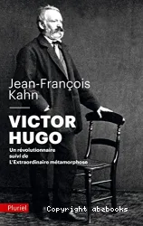 Victor Hugo, un révolutionnaire ; suivi de L'extraordinaire métamorphose