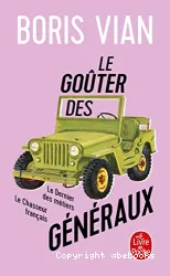 Le goûter des généraux ; suivi de Le dernier des métiers ; et de Le chasseur français