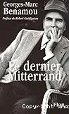 Le dernier Mitterrand ; précédé de Retour sur la 