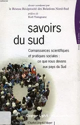 Savoirs du Sud : connaissances scientifiques et pratiques sociales, ce que nous devons aux pays du Sud