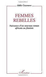 Femmes rebelles : naissance d'un nouveau roman africain au féminin