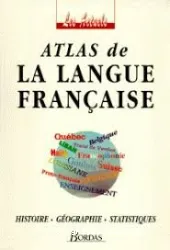 Atlas de la langue francaise : histoire, géographie, statistiques