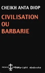 Civilisation ou barbarie : Anthropologie sans complaisance