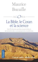 La Bible, le Coran et la science : les Ecritures saintes examinées à la lumière des connaissances modernes