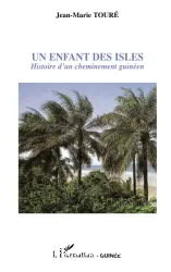 Un enfant des isles : histoire d'un cheminement guinéen