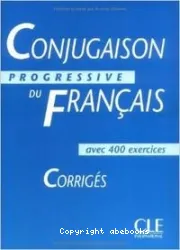 Conjugaison progressive du français : avec 400 exercices corrigés