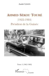 Ahmed Sékou Touré (1922-1984) : président de la Guinée de 1958 à 1984. 5 mai 1962-mars 1969