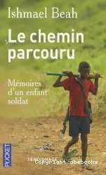 Le chemin parcouru : mémoires d'un enfant soldat